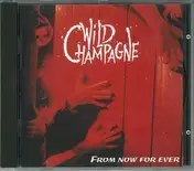 Wild Champagne - From Now For Ever