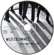CD - Wild Colonials - This Can't Be Life