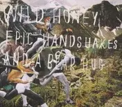 Wild Honey - Epic Handshakes And A Bear Hug