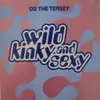 12inch Vinyl Single - Wild Kinky And Sexy - Do The Teasey