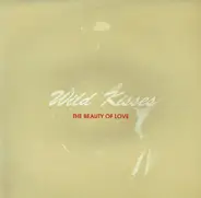 Wild Kisses - The Beauty Of Love