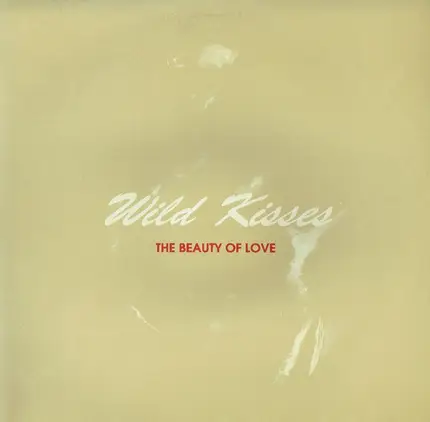 Wild Kisses - The Beauty Of Love