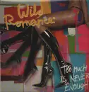 LP - Wild Romance - Too Much is Never Enough