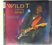 CD - Wild T & The Spirit - True Bliss