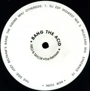 Wild & Taylor - Bang The Acid (Remixes)