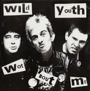 Wild Youth - Wot 'bout ME