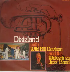 Wild Bill Davison - Dixieland With Wild Bill Davison And The Wolverines Jazz Band