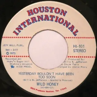 Wild Honey - Yesterday Wouldn't Have Been Too Soon