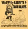LP - Wild Willy Barrett & Two-Names - Organic Bondage - HANDMADE WOODEN COVER