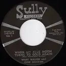 7inch Vinyl Single - Wiley Walker & Gene Sullivan - When My Blue Moon Turns To Gold Again / Live And Let Live