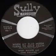 Wiley Walker & Gene Sullivan - When My Blue Moon Turns To Gold Again / Live And Let Live