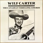 Wilf Carter - The Canadian Yodelling Cowboy