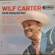 Wilf Carter - How My Yodeling Days Began