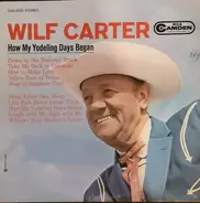 Wilf Carter - How My Yodeling Days Began