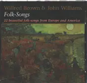 Wilfred Brown - Folk-Songs - 22 beautiful folk-songs from Europe and America