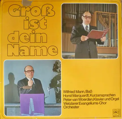 Wilfried Mann , Horst Marquardt , Peter Van Woerden , Wetzlarer Evangeliumschor - Groß Ist Dein Name