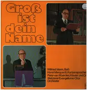 Wilfried Mann / Horst Marquardt a.o. - Groß ist dein Name