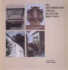 Wilfried Michel - Die Historische Orgel Kloster Brunnen