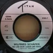 7inch Vinyl Single - Wilfried Schäfer - My Way (So Leb Dein Leben)