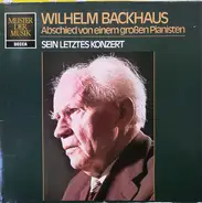 Wilhelm Backhaus / Mozart / Schubert / Beethoven / Schumann - Abschied Von Einem Großen Pianisten (Sein Letztes Konzert)