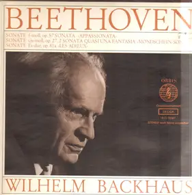 Wilhelm Backhaus - Sonati f-moll, op.57, cismoll, op.27, Es-dur, op.81a