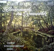 Wilhelm Backhaus Spielt Franz Schubert , Felix Mendelssohn-Bartholdy , Johannes Brahms - Klaviermusik Der Romantik