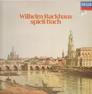 Wilhelm Backhaus - Wilhelm Backhaus Spielt Bach