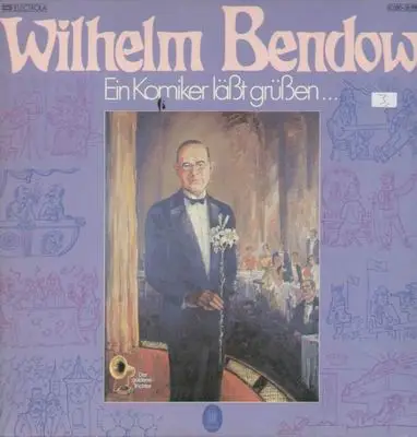 Wilhelm Bendow - Ein Komiker Lasst Grussen
