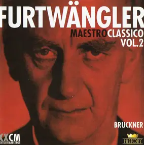 Anton Bruckner - Furtwängler Maestro Classico Vol.2  Bruckner