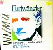 Furtwängler - Furtwängler Conducts Furtwängler: Symphony No. 2 in E minor