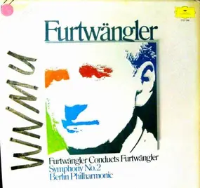 Wilhelm Furtwängler - Furtwängler Conducts Furtwängler: Symphony No. 2 in E minor