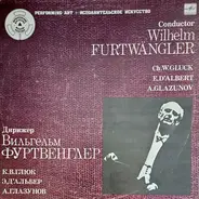 Gluck / D'Albert / Glazunov - Conductor - Wilhelm Furtwängler