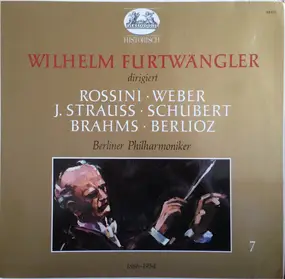 Gioacchino Rossini - Wilhelm Furtwängler: Rossini • Weber • J. Strauss • Schubert • Brahms • Berlioz
