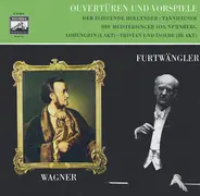 Wagner / Wilhelm Furtwängler - Ouvertüren Und Vorspiele (Der Fliegende Holländer ∙ Tannhäuser, Die Meistersinger Von Nürnberg, Loh