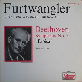 Wilhelm Furtwängler - Symphony No. 3 'Eroica' (Recorded In 1944)