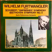 LP - Wilhelm Furtwängler Conducts Franz Schubert , Ludwig van Beethoven , Berliner Philharmoniker - 'Unfinished' Symphony · Symphony No. 5