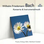 Wilhelm Friedemann Bach ‎- Musica Antiqua Köln , Reinhard Goebel - Konzerte & Instrumentalmusik