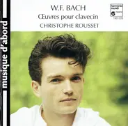 Wilhelm Friedemann Bach - Christophe Rousset - Œuvres Pour Clavecin