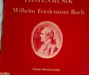 Wilhelm Friedemann Bach , Balinger Barockensemble - Flötenmusik