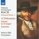 CD - Wilhelm Friedemann Bach , Robert Hill - Keyboard Works • 1