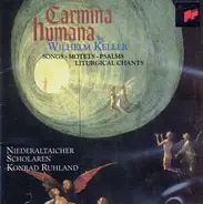 Wilhelm Keller / Niederaltaicher Scholaren / Konrad Ruhland - Carmina Humana - Songs • Motets • Psalms • Liturgical Chants