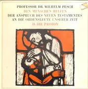 10'' - Wilhelm Pesch - Den Menschen Helfen - Der Anspruch Des Neuen Testamentes An Die Ordensleute Unserer Zeit - II. Die Passion - Rare