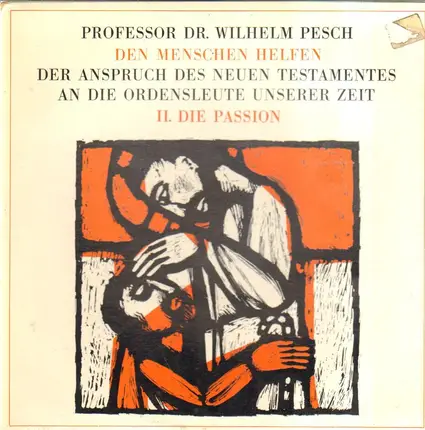Wilhelm Pesch - Den Menschen Helfen - Der Anspruch Des Neuen Testamentes An Die Ordensleute Unserer Zeit - II. Die