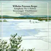 Wilhelm Peterson-Berger - Symphony No 4 »Holmia« • Törnrossagan • Frösöblomster