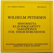 Wilhelm Petersen - Sinfonietta / Klavierquartett / Variationen Für Streichorchester