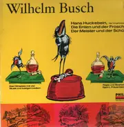 Wilhelm Busch - Hans Huckebein, Die Enten Und Der Frosch a.o.