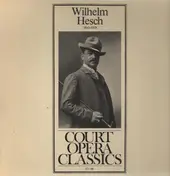 Wilhelm Hesch - Court Opera Classics