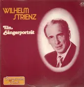 Wilhelm Strienz - Ein Sängerporträt