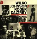 LP - Wilko & Daltrey,Roger Johnson - Going Back Home - Ltd Ed, 180g, Booklet