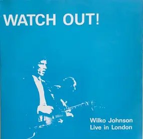 Wilko Johnson - Watch Out! (Live in London)